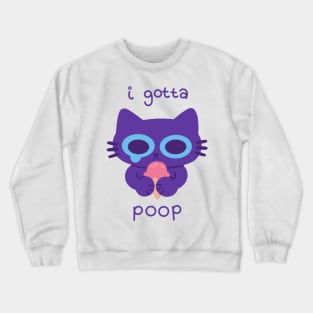 I Gotta Poop Cat Crewneck Sweatshirt